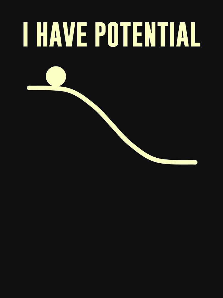 I Have Potential Energy by TheShirtYurt