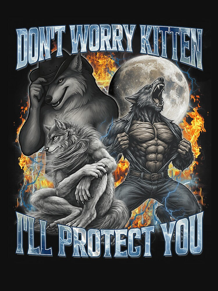 Don't Worry Kitten I'll Protect You Funny Alpha Wolf Meme by KathieFaugh