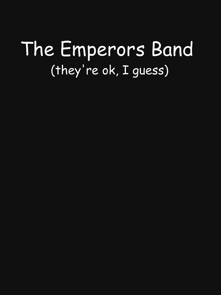 The Emperors Band is OK by jmeheard