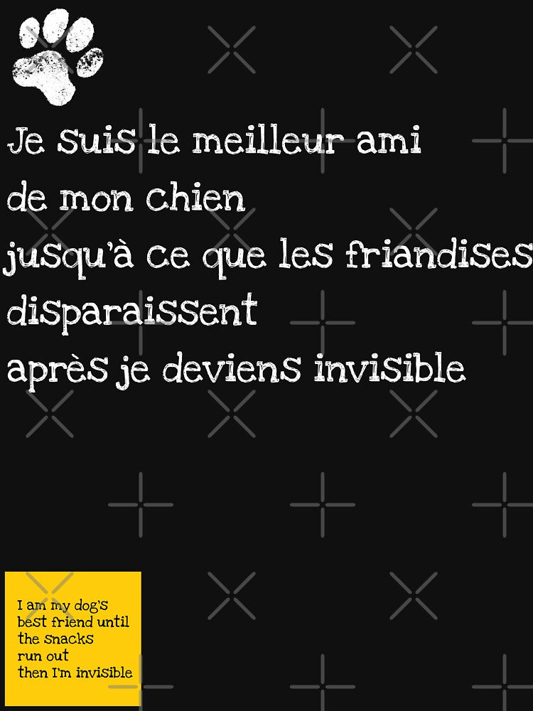 Je suis le meilleur ami de mon chien — I Am My Dog’s Best Friend (Until the Snacks Run Out) by FrancophileFun