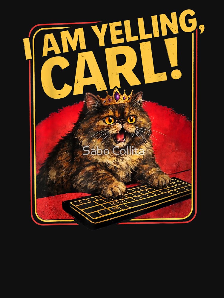 I Am Yelling Carl Funny Cat Meme Keyboard Rage Humor by SaboCollita