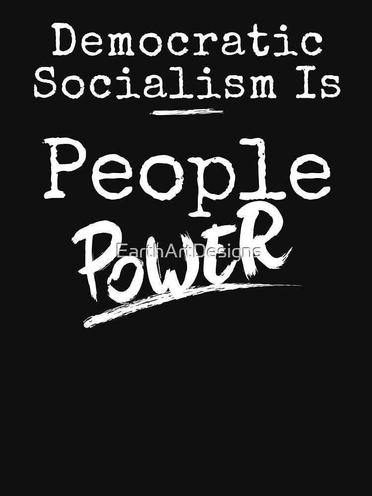 Democratic Socialism Is People Power Democracy Slogan Text Design by EarthArtDesigns