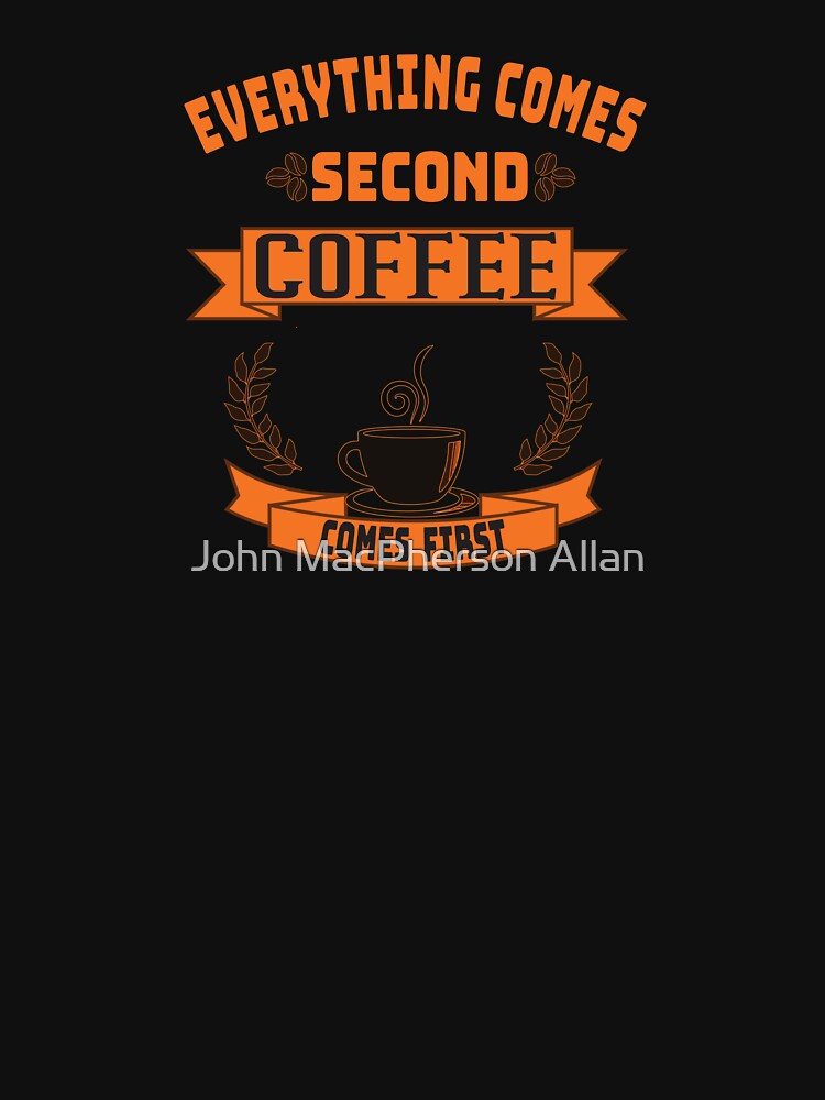 Coffee Comes First by John MacPherson Allan