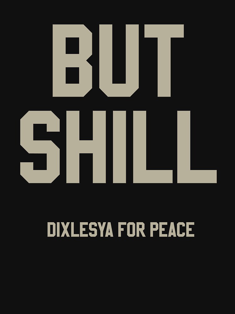 BUT SHILL – Dyslexia for Peace Statement Typography by Tattee