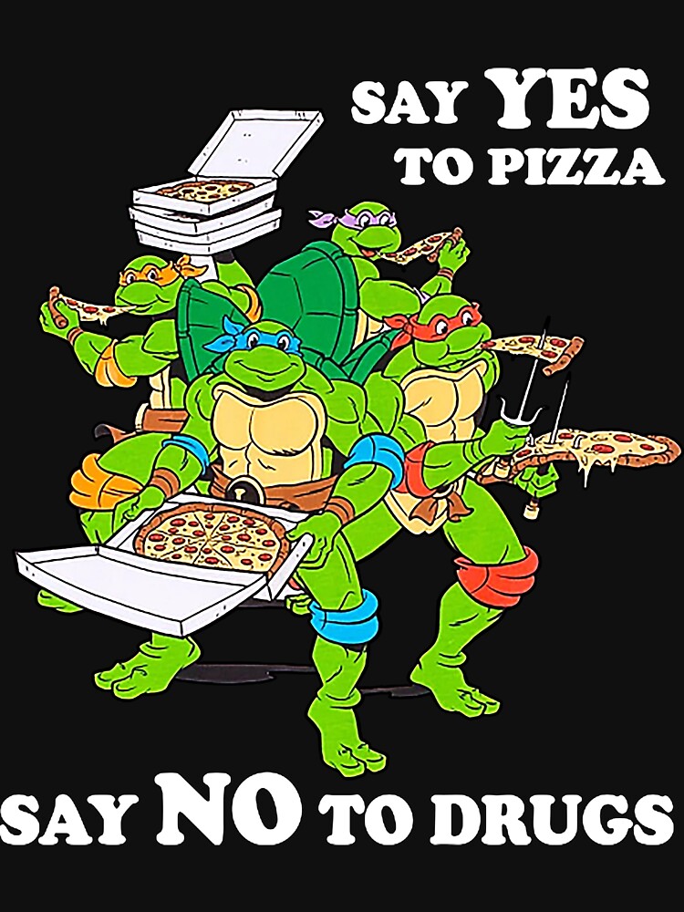Retro Love Ninja Turtles Cartoon Say Yes To Pizza Say No To Drugs by wallofmoms257