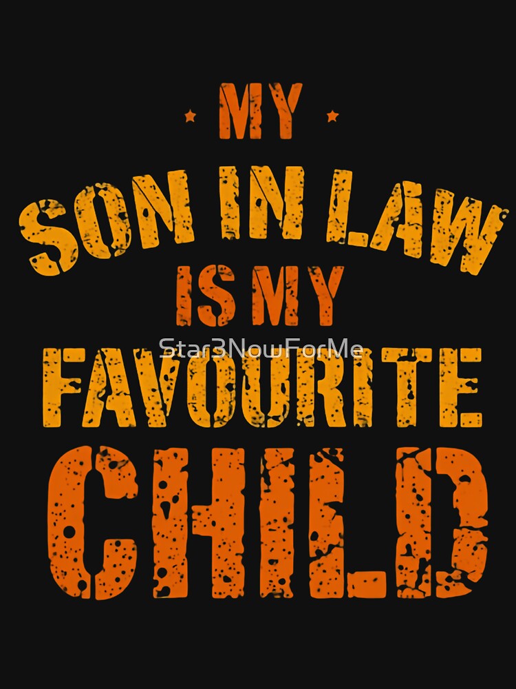 My Son In Law Is My Favorite Child Charming Humor Saying by Star3NowForMe