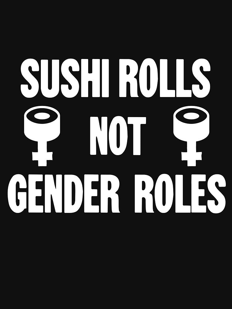 Sushi Rolls Not Gender Roles by Good-Looking Corpse
