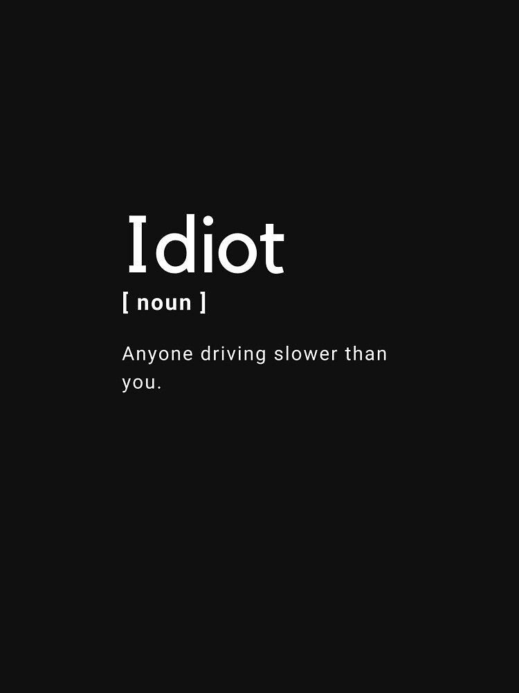 Idiot Driver Noun Funny Definition Dictionary Meme Design by popotamfriends