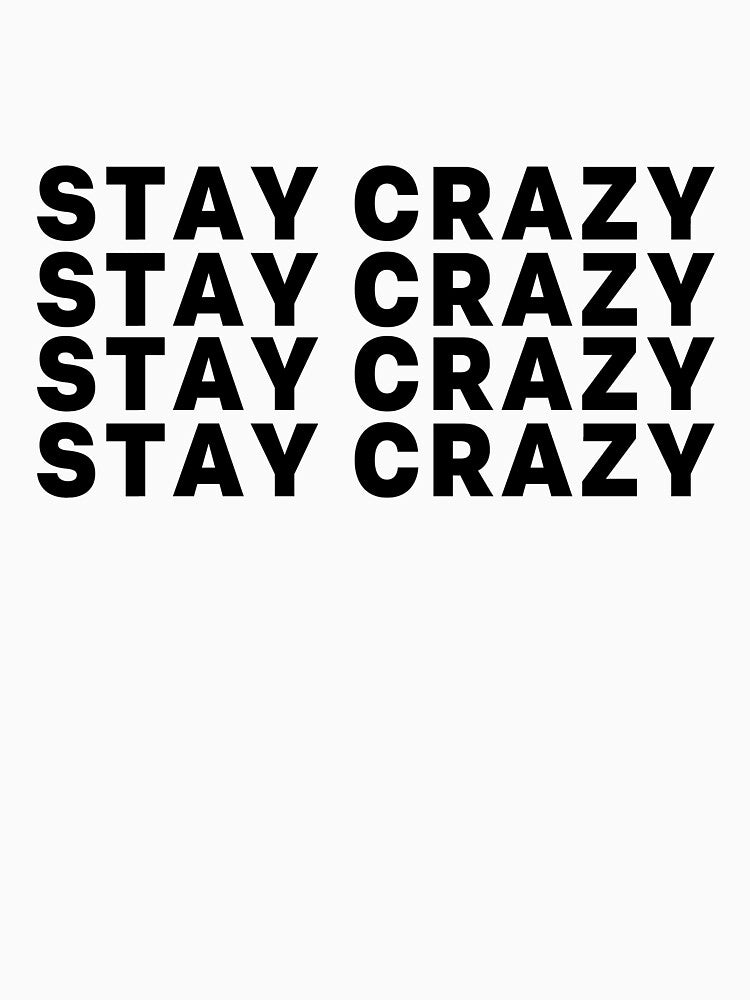 STAY CRAZY statement by qkisakiyoko