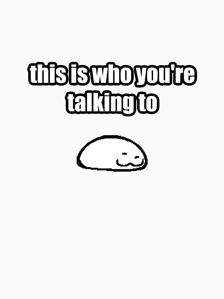 this is who you're talking to - chill blob by SomeThingsAre