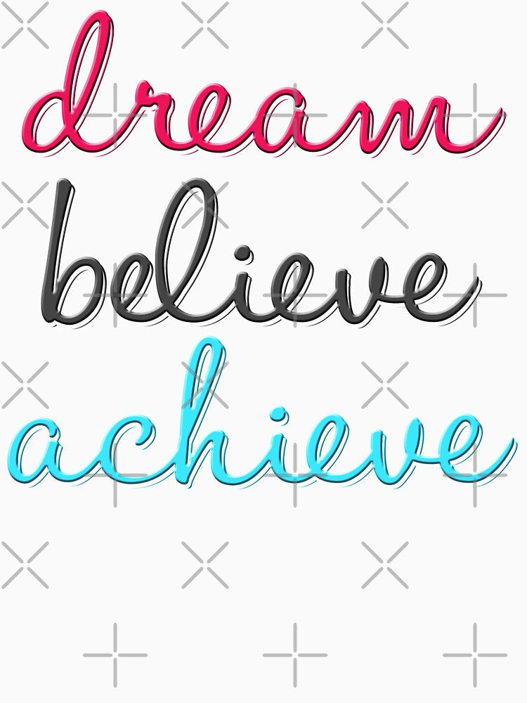 Dream Believe Achieve Cute Dreaming graphic Summer Gift Tshirt by WelderSurgeon