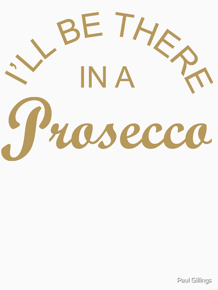 I'll Be There In A Prosecco by Paul Gillings