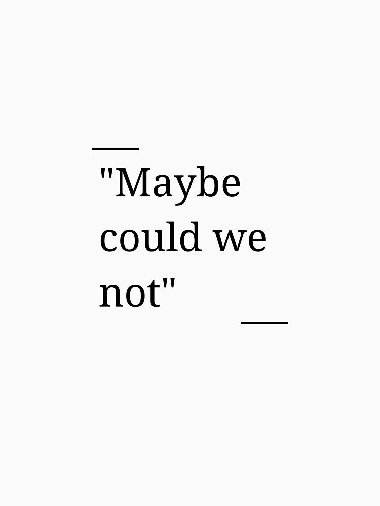 Could We Not by ajloops101