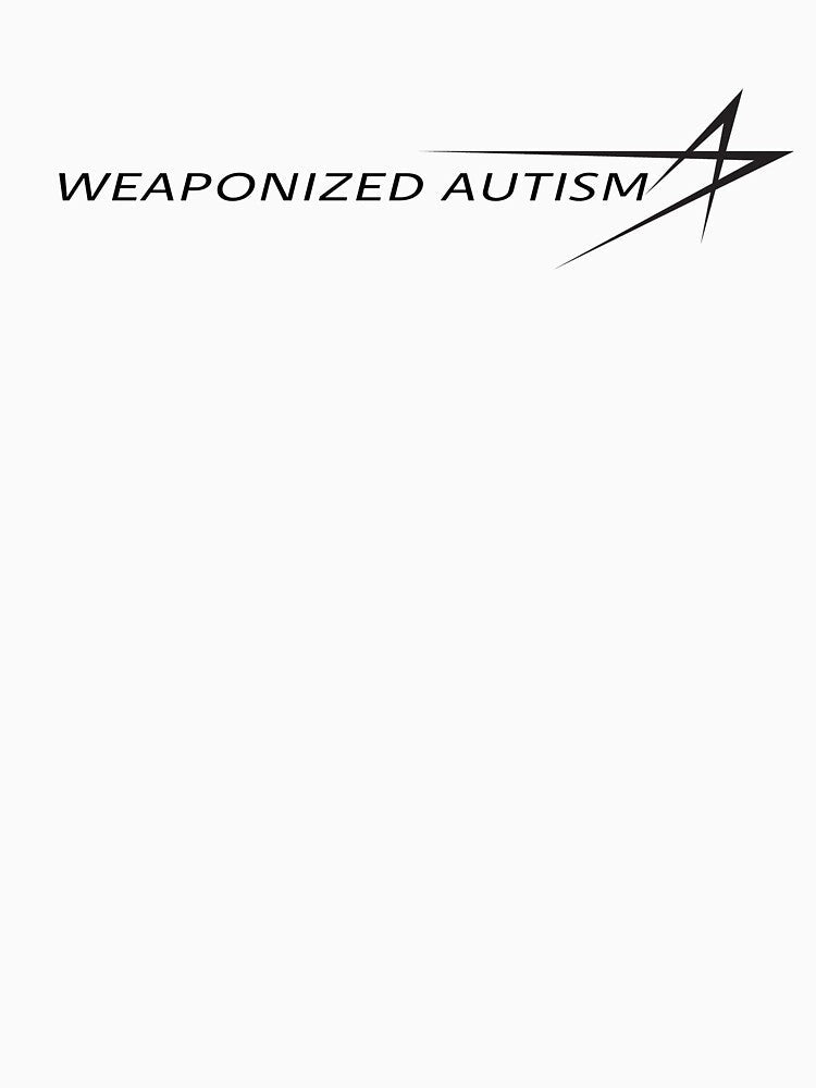 Weaponized Autism by tweeds-sow-4v