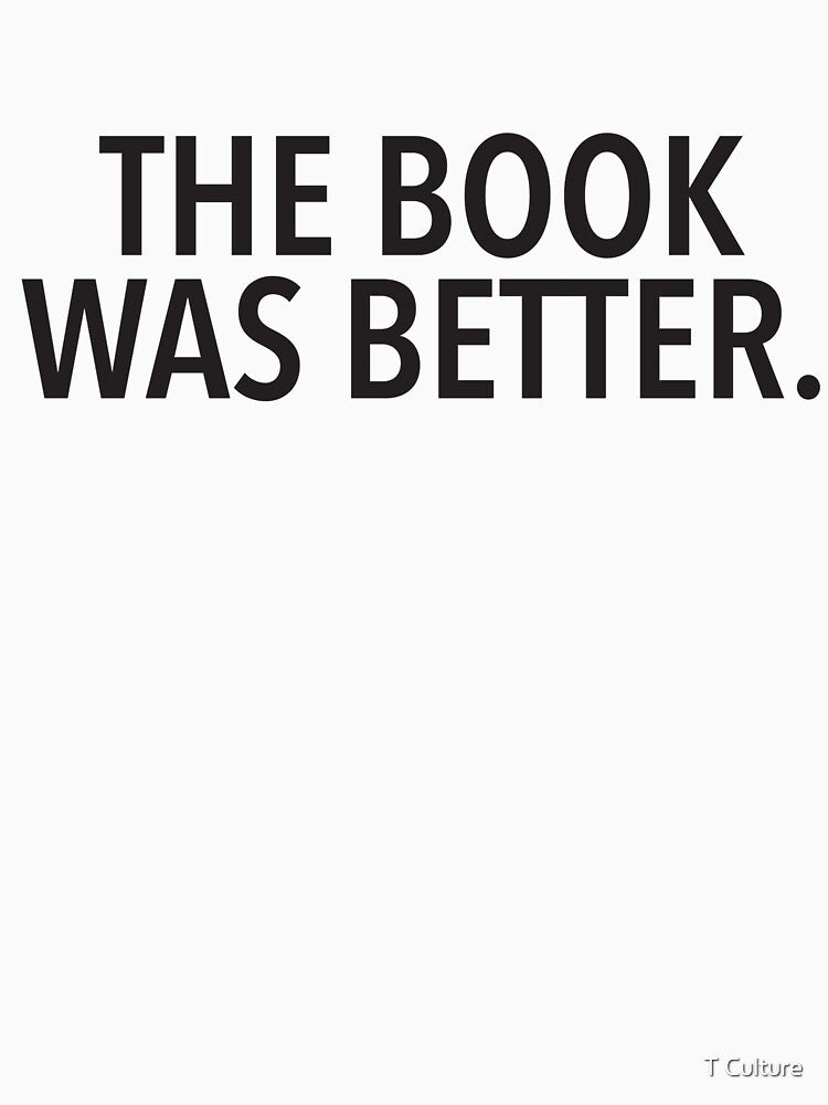 THE BOOK WAS BETTER by T Culture