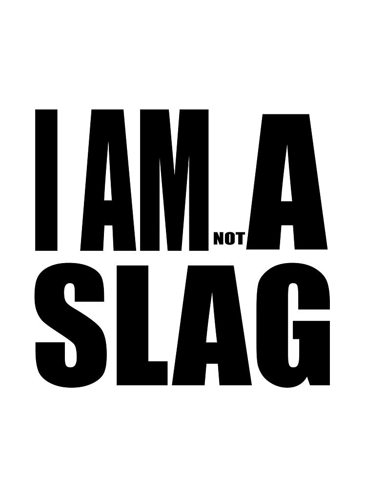 I AM (NOT) A SLAG by darkfruits420
