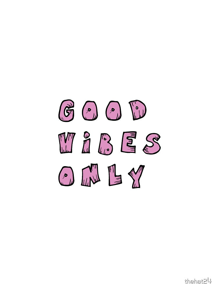 Good vibes only by thehat24
