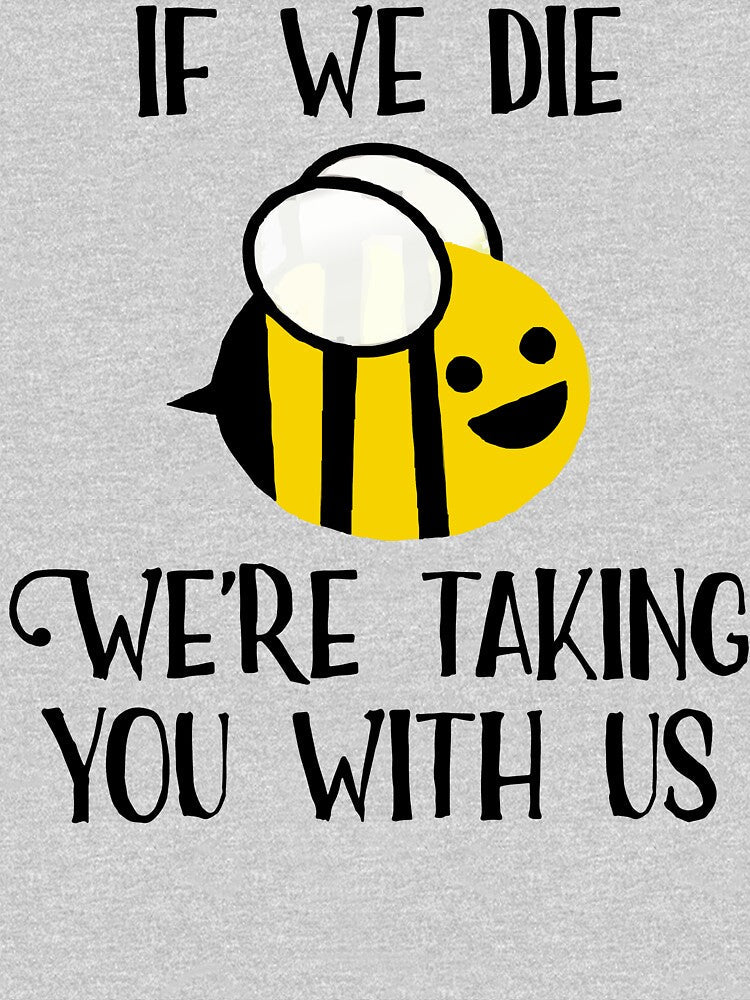 If We Die, We're Taking You With Us by Angry Swan Designs