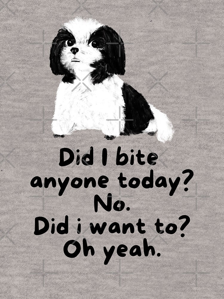 Men's Novelty Sarcastic Dog  Funny Have I bited anyone today?  No . Did i want to? Oh yeah. by BOHOVIN