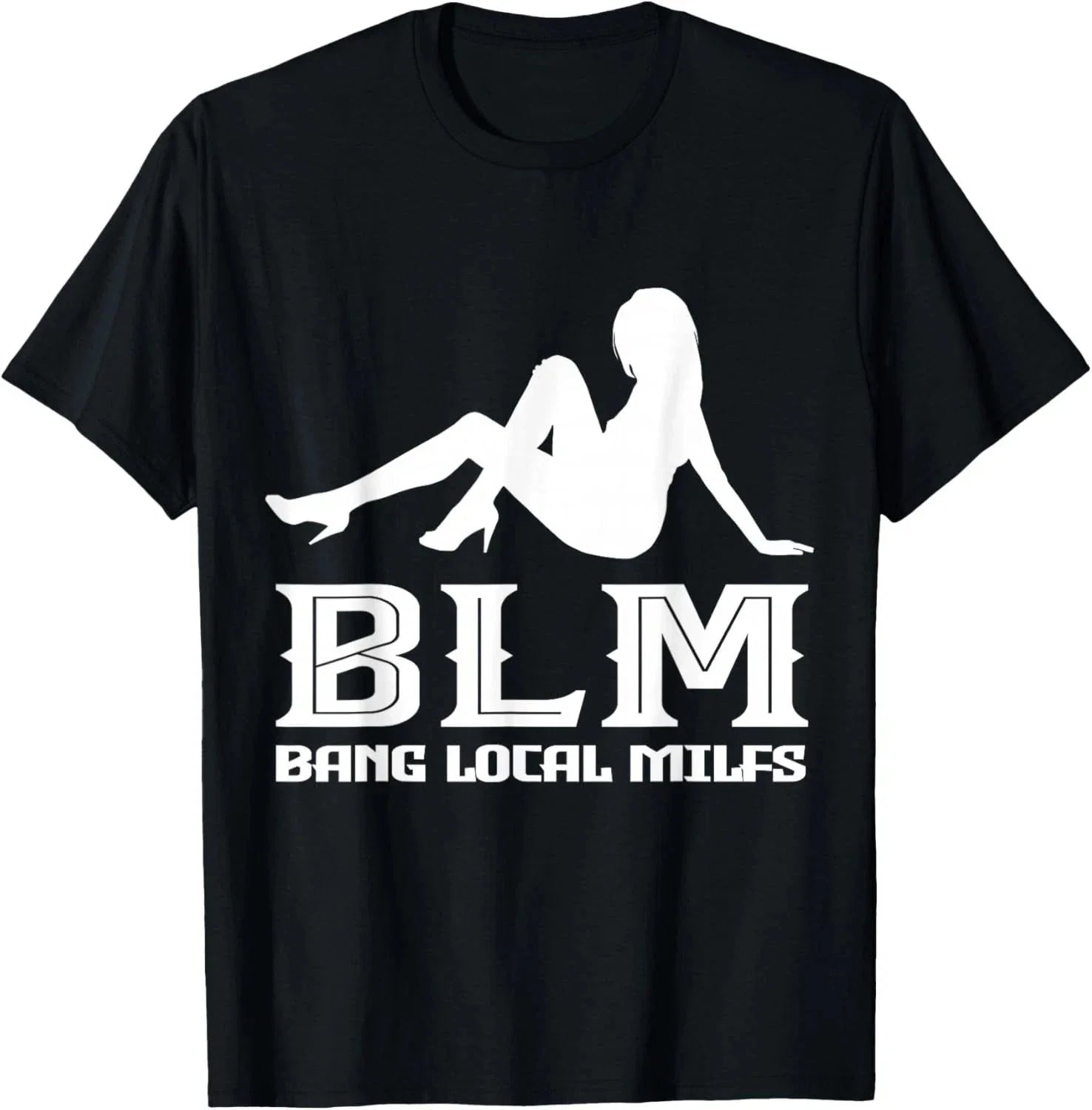 Funny Bang Local Milfs Sarcastic adult humor T-Shirt