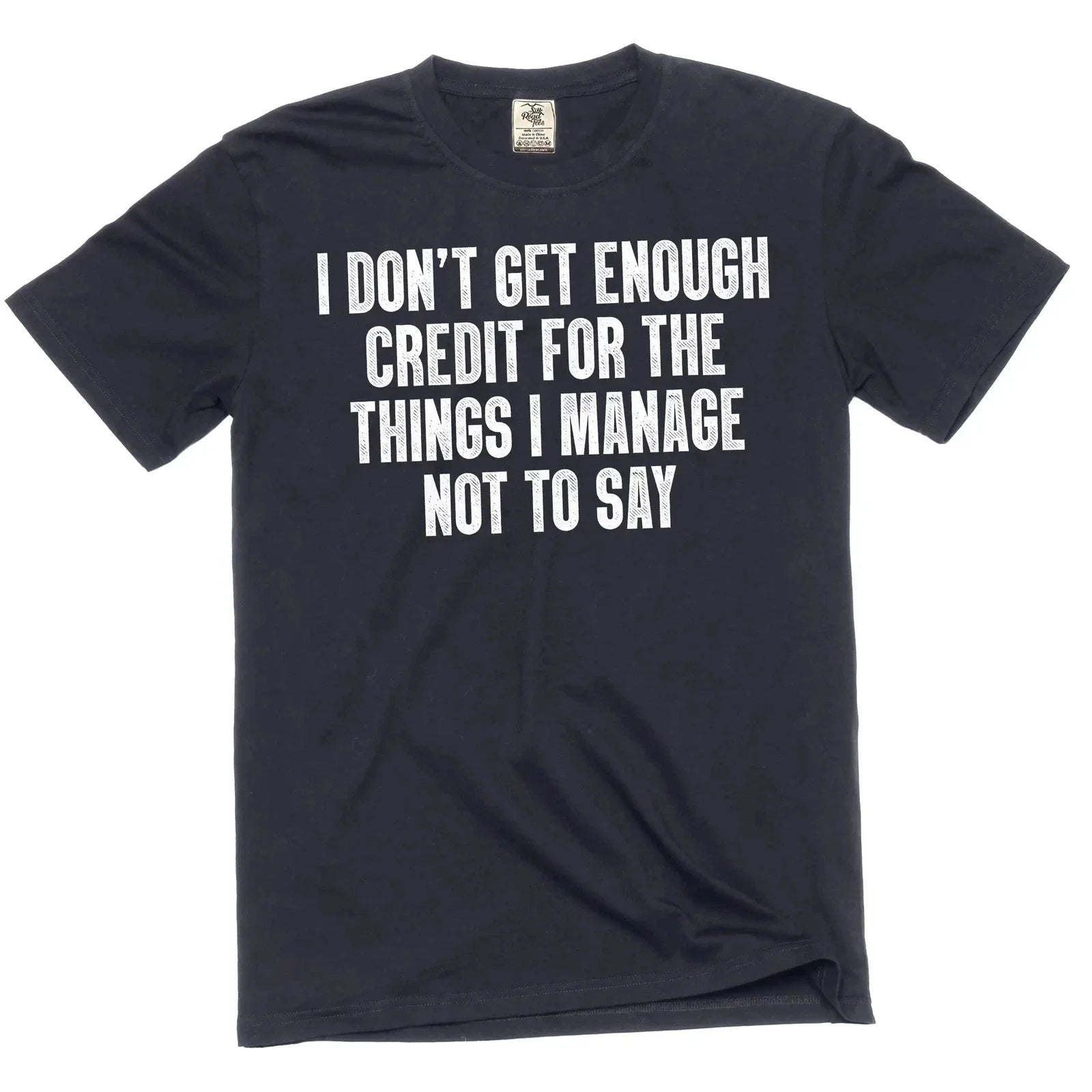 Funny Graphic T-Shirt: "I Don't Get Enough Credit" Sarcastic Quote Tee