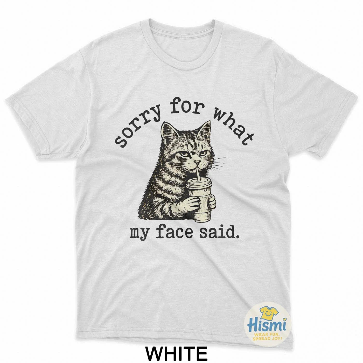 Sorry For What My Face Said Funny Sarcastic Quote Cat T-Shirt