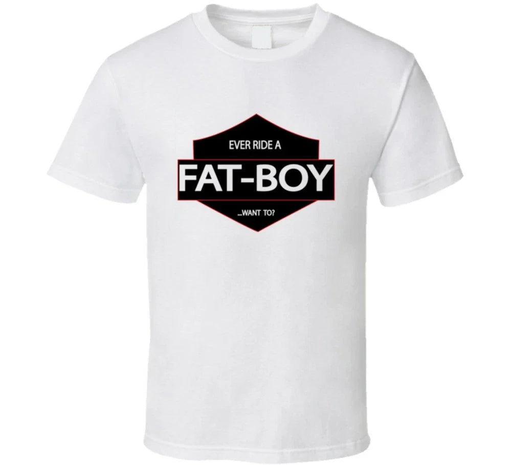 Ever Ride a Fat Boy Want To Funny Biker Humor Tee T Shirt