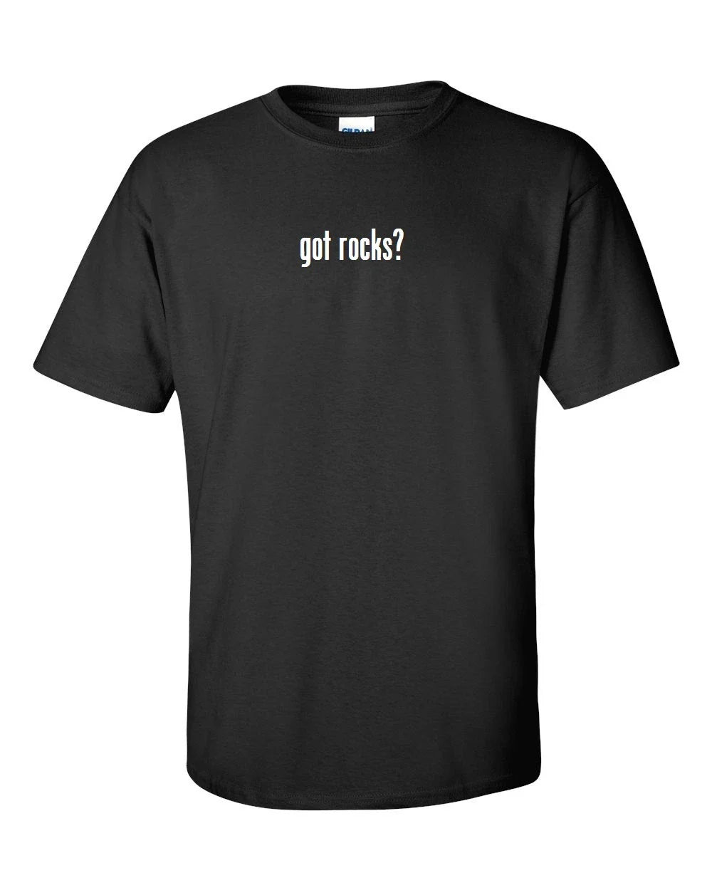 got rocks ? cotton T-Shirt Shirt Solid Black White Funny Novelty Gift S M  L XL