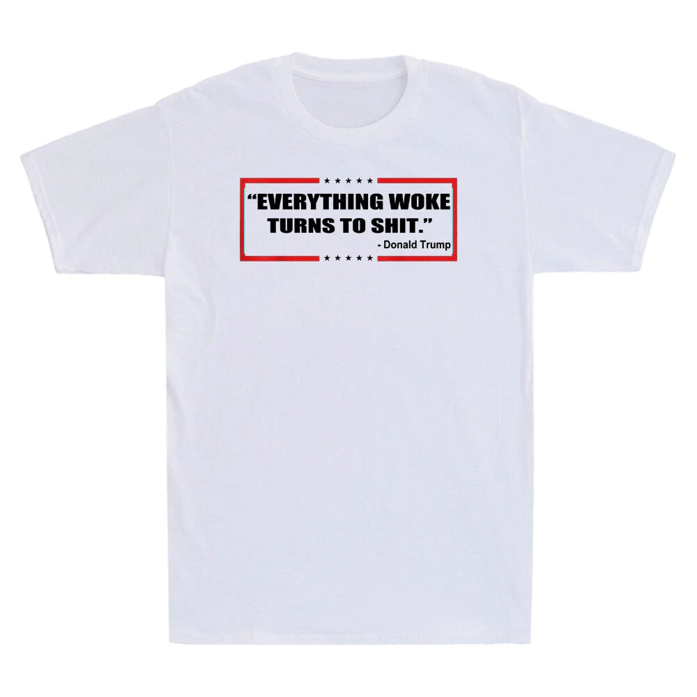 " Everything Woke Turns to Sh!t " Funny Sarcastic Quote Gift Men's T-Shirt White
