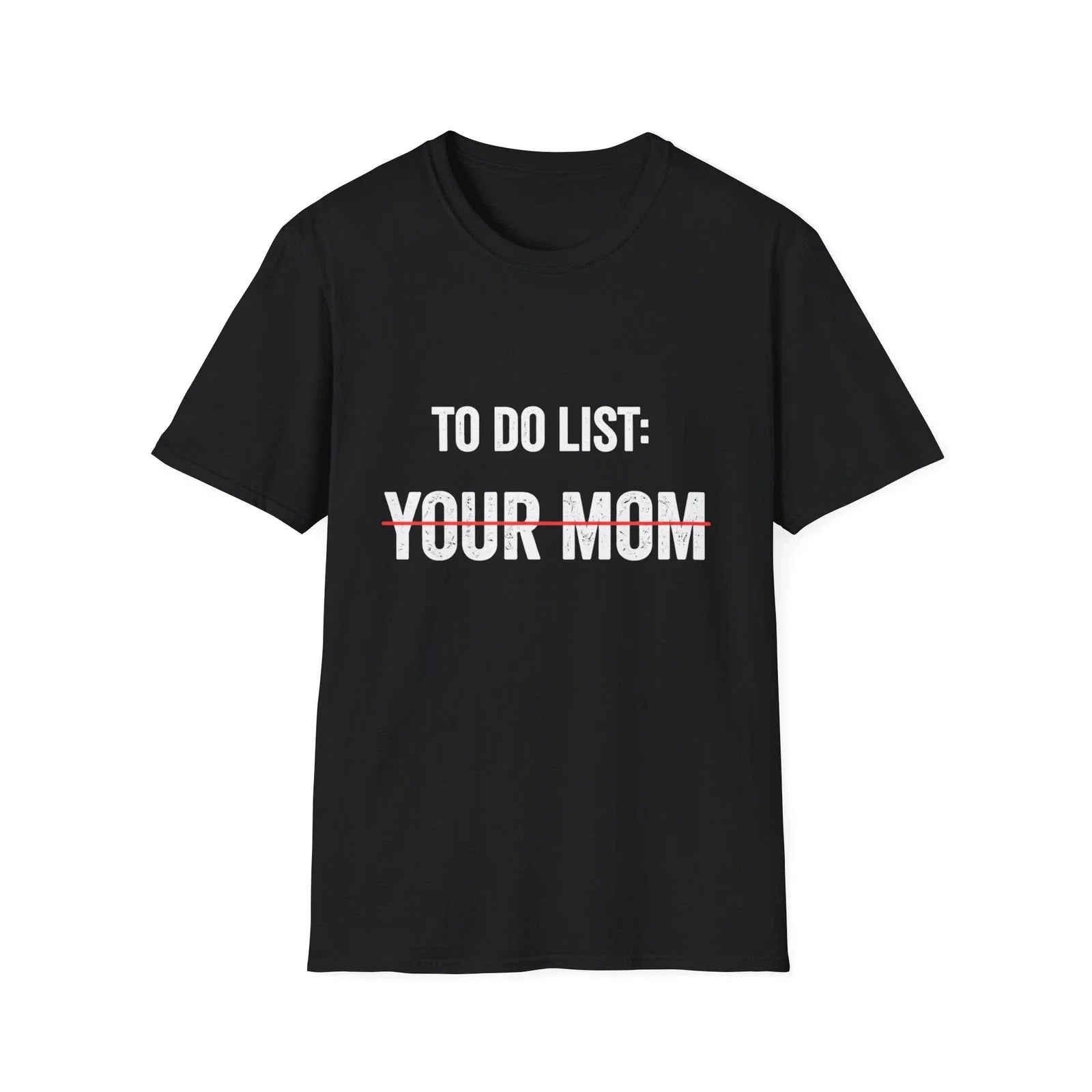 To Do List: Your Mom T-Shirt | Funny Sarcastic Text Tee