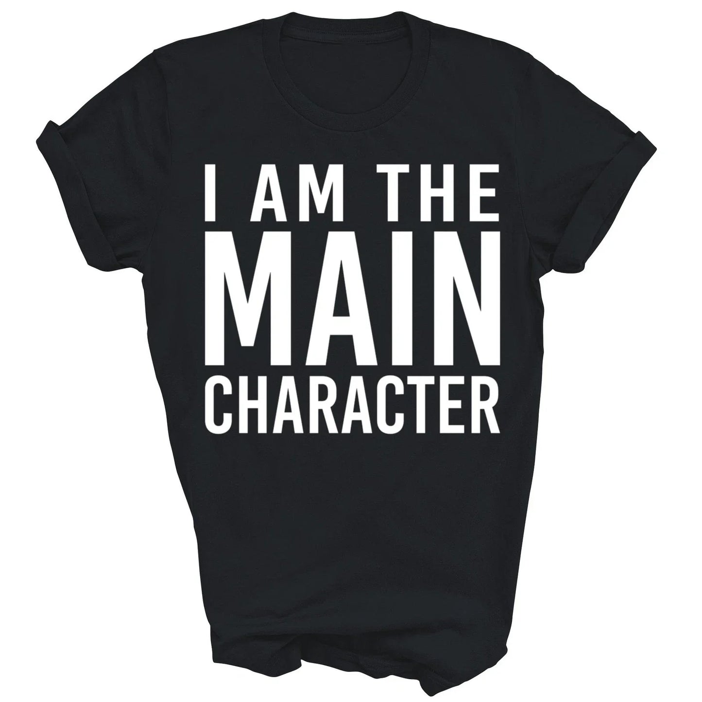 I Am The Main Character Funny Sarcastic Unisex Shirt Gift