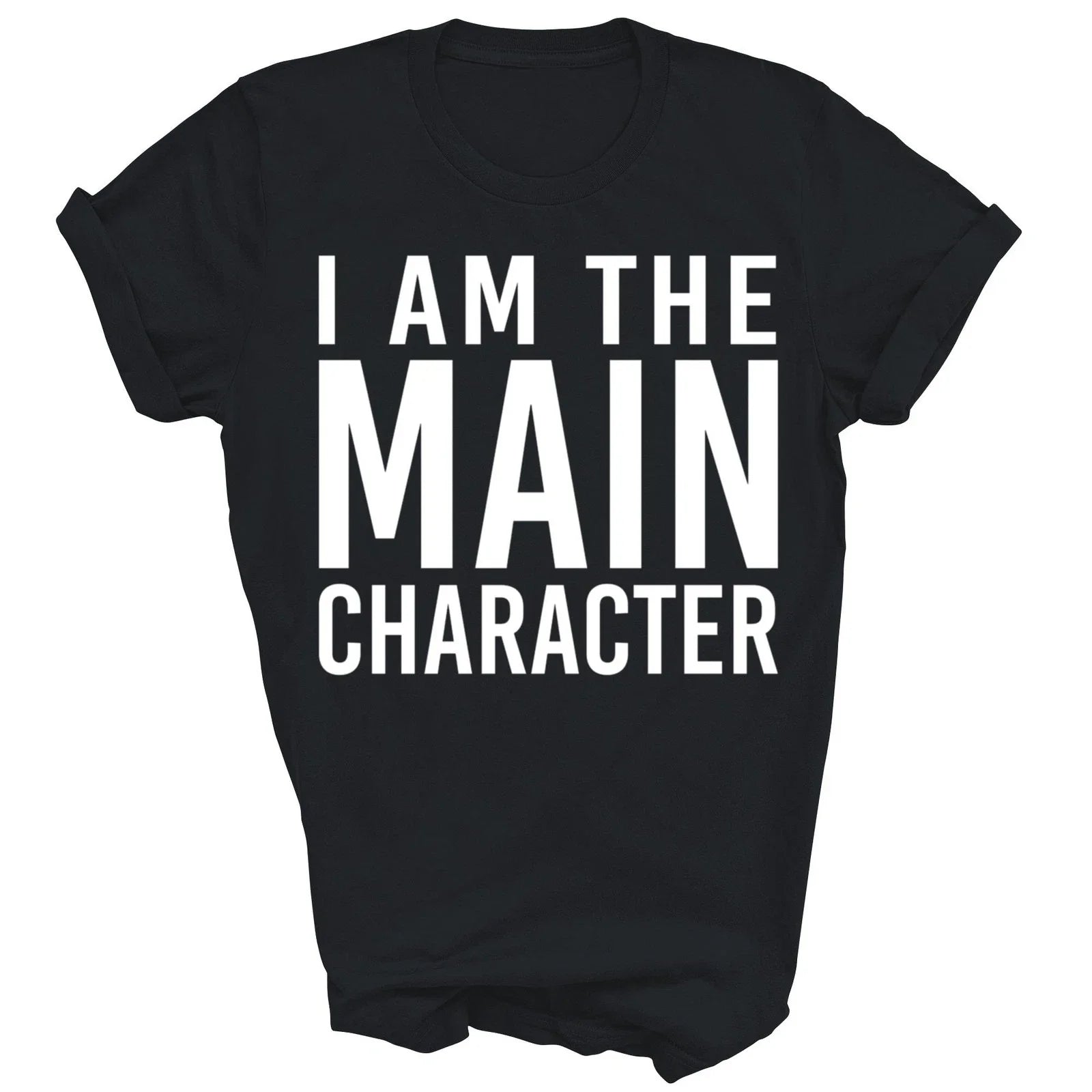 I Am The Main Character Funny Sarcastic Unisex Shirt Gift