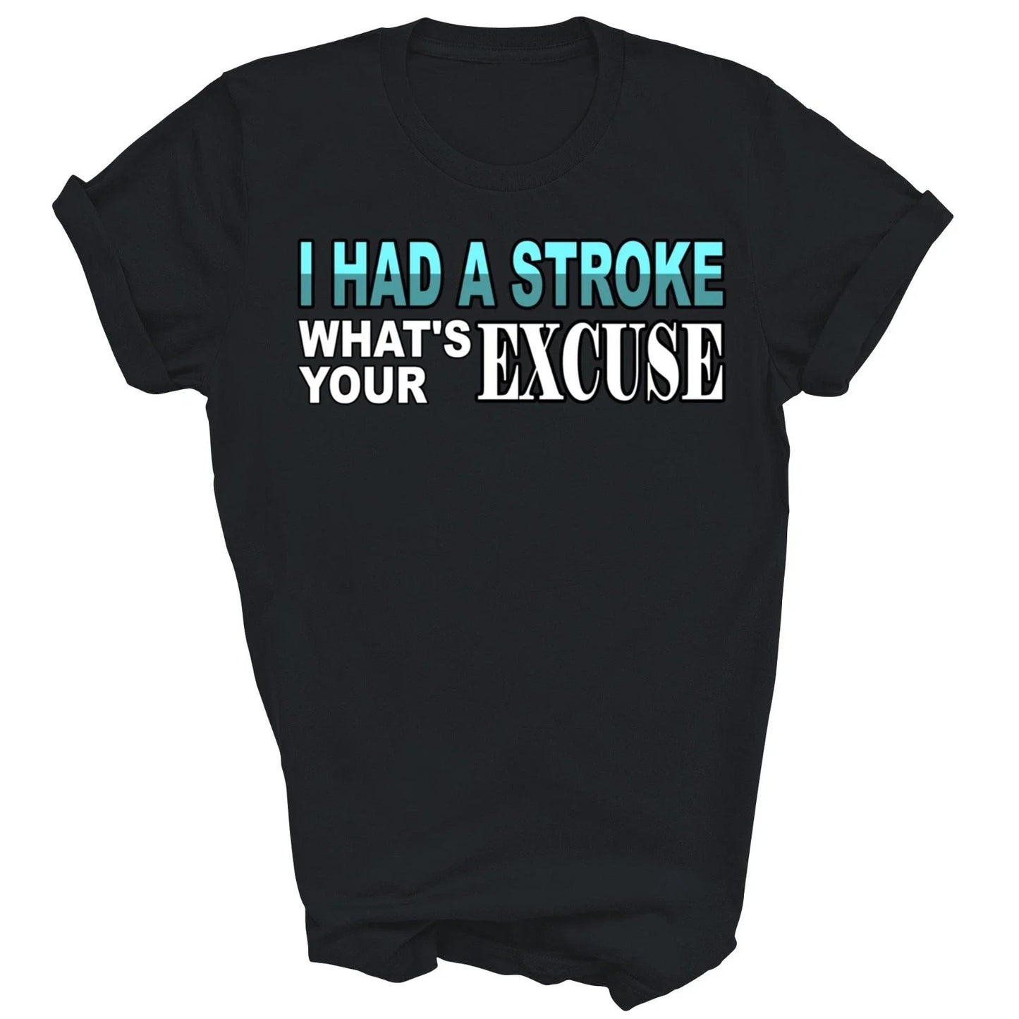 Stroke Survivor I Had Stroke What's Your Excuse Unisex Shirt Gift