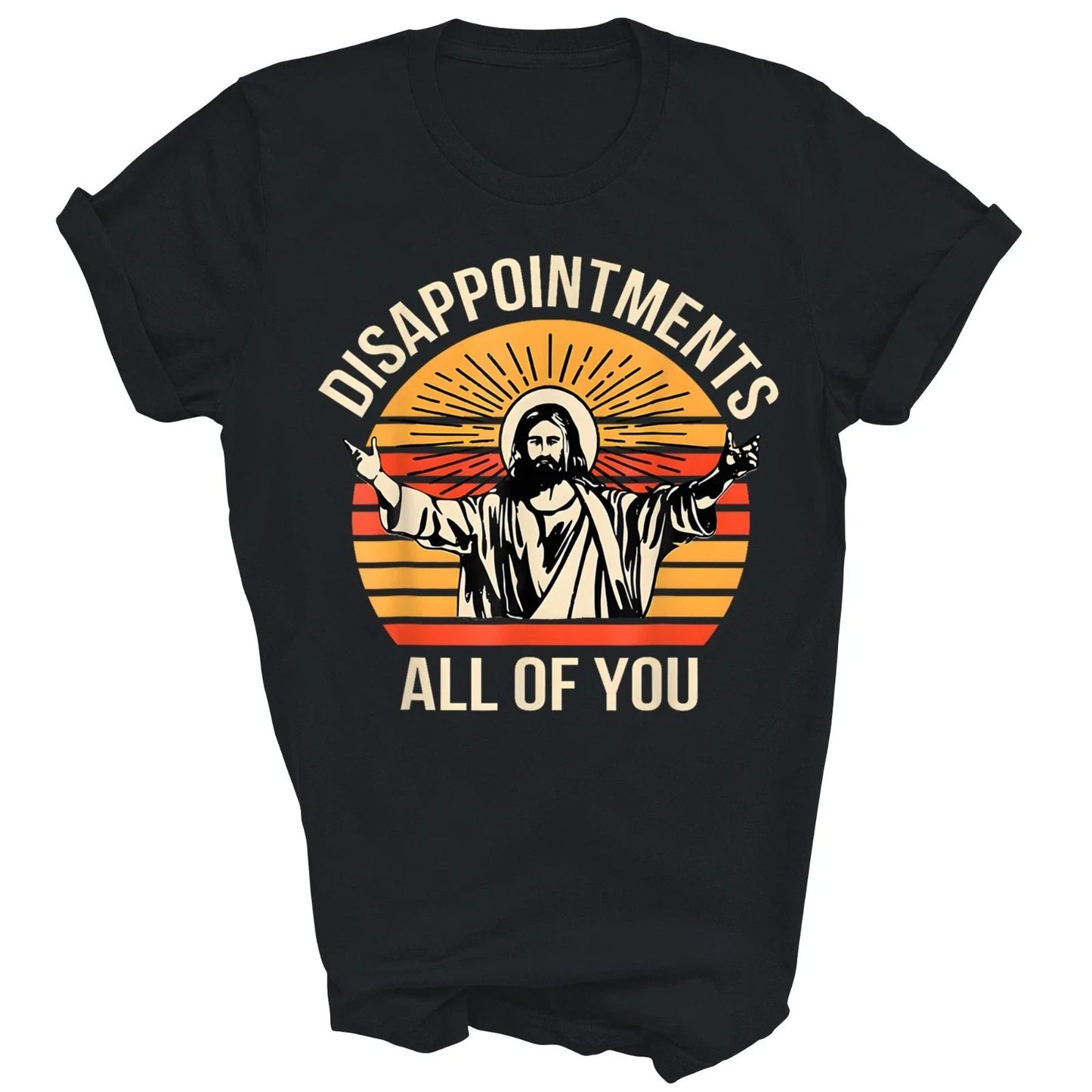 Disappointments All Of You Jesus Christian Unisex Shirt Gift