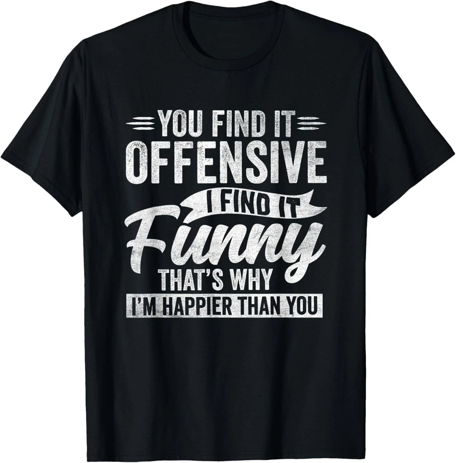 Funny Adult Humor Sarcastic Offensive Happy Feeling Quote T-Shirt