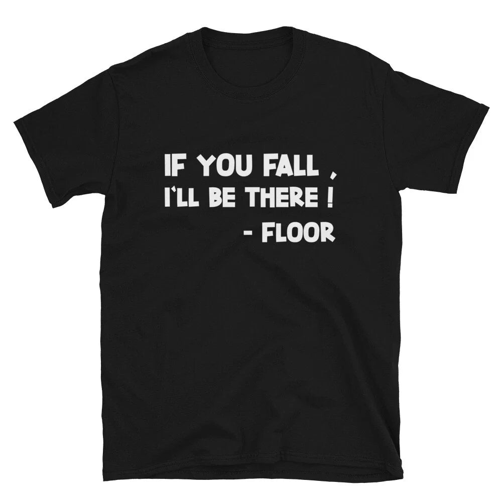 IF YOU FALL I LL BE THERE Joke Gift Classic Fit TShirt