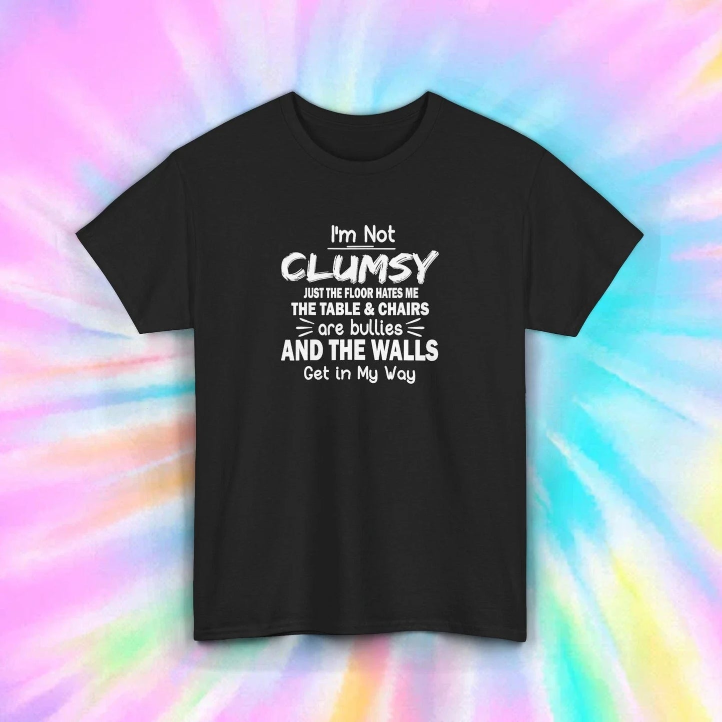 I'm Not Clumsy Just Everything Hates Me Funny Humor T-Shirt Gift S-5XL
