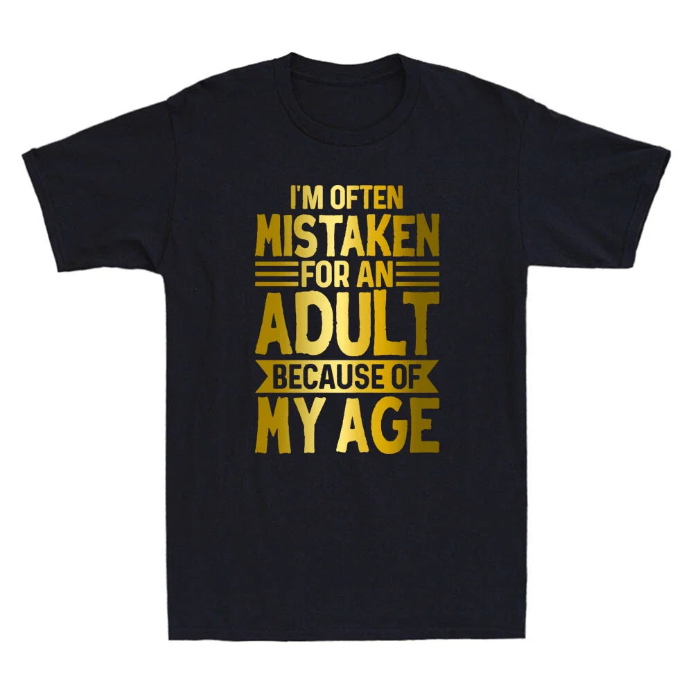 I'm Often Mistaken For An Adult Because Of My Age Sarcastic Saying Men's T-Shirt