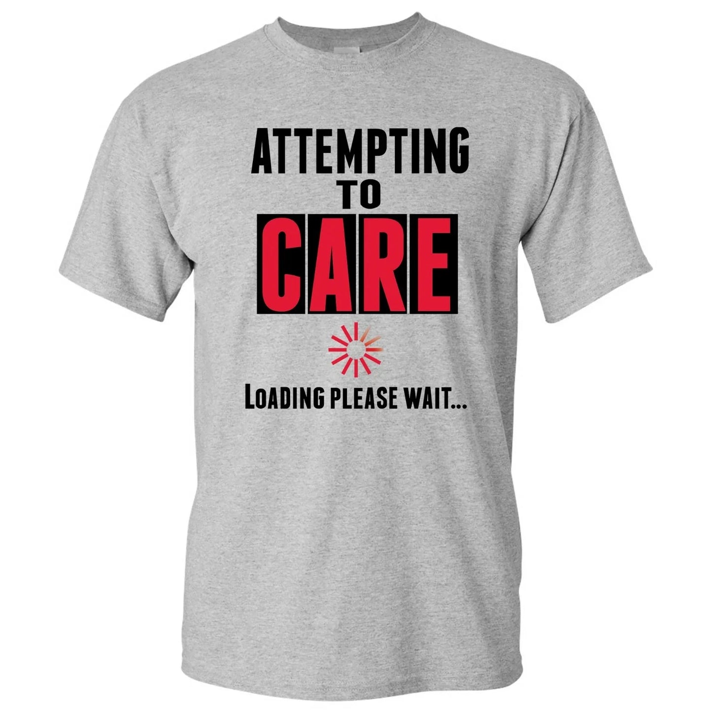 Attempting to Care Loading Please Wait - Funny Sarcastic Humor Graphic T Shirt