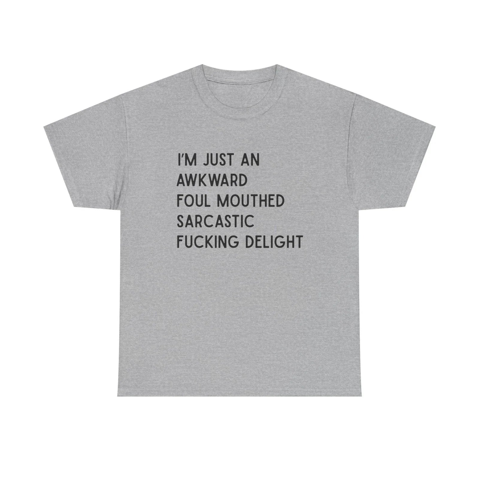 Awkward Foul mouthed Sarcastic Delight cotton Tee shirt, funny, explicit humor