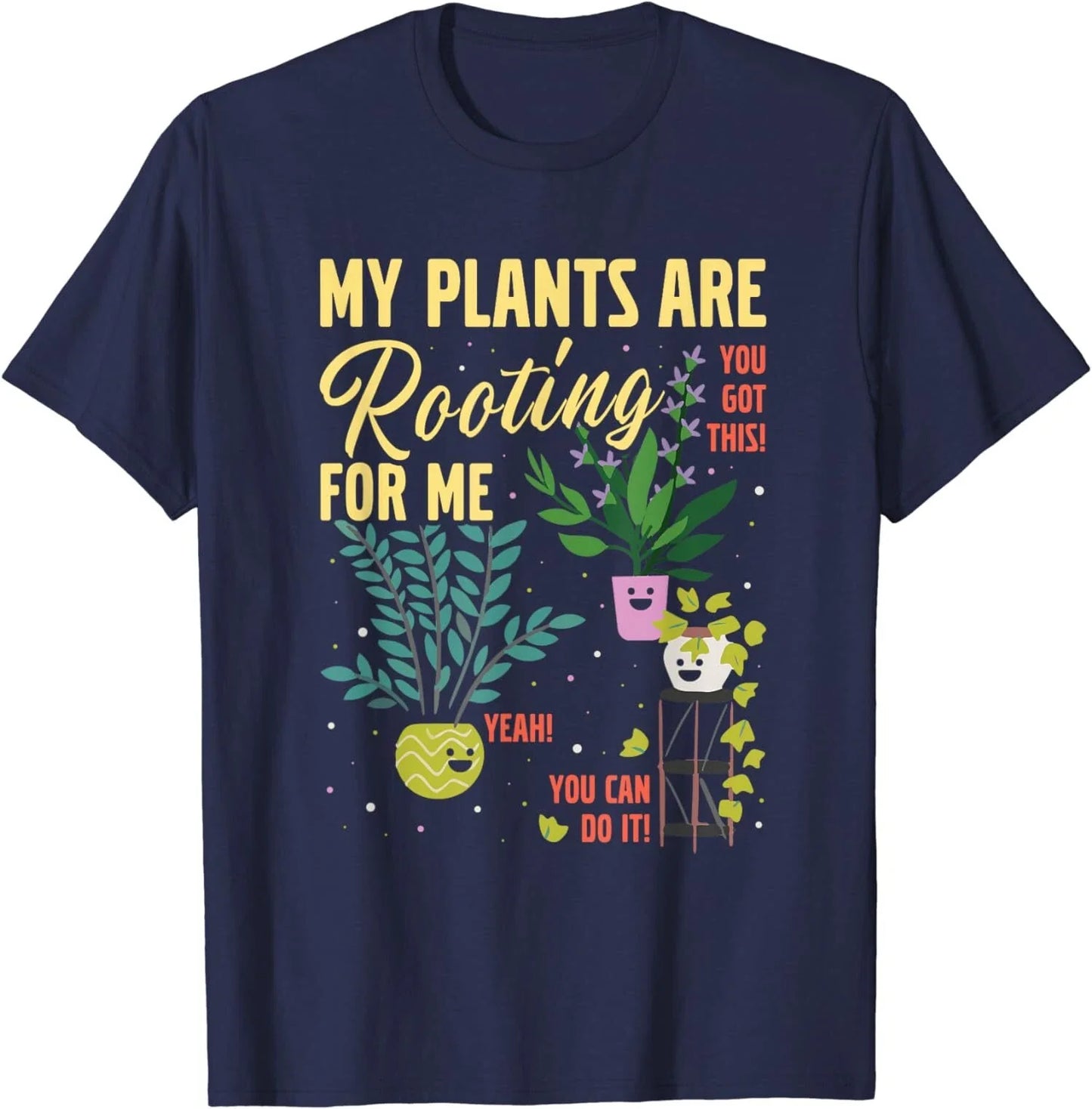 My Plants Are Rooting For Me Gardener Garderning T-Shirt