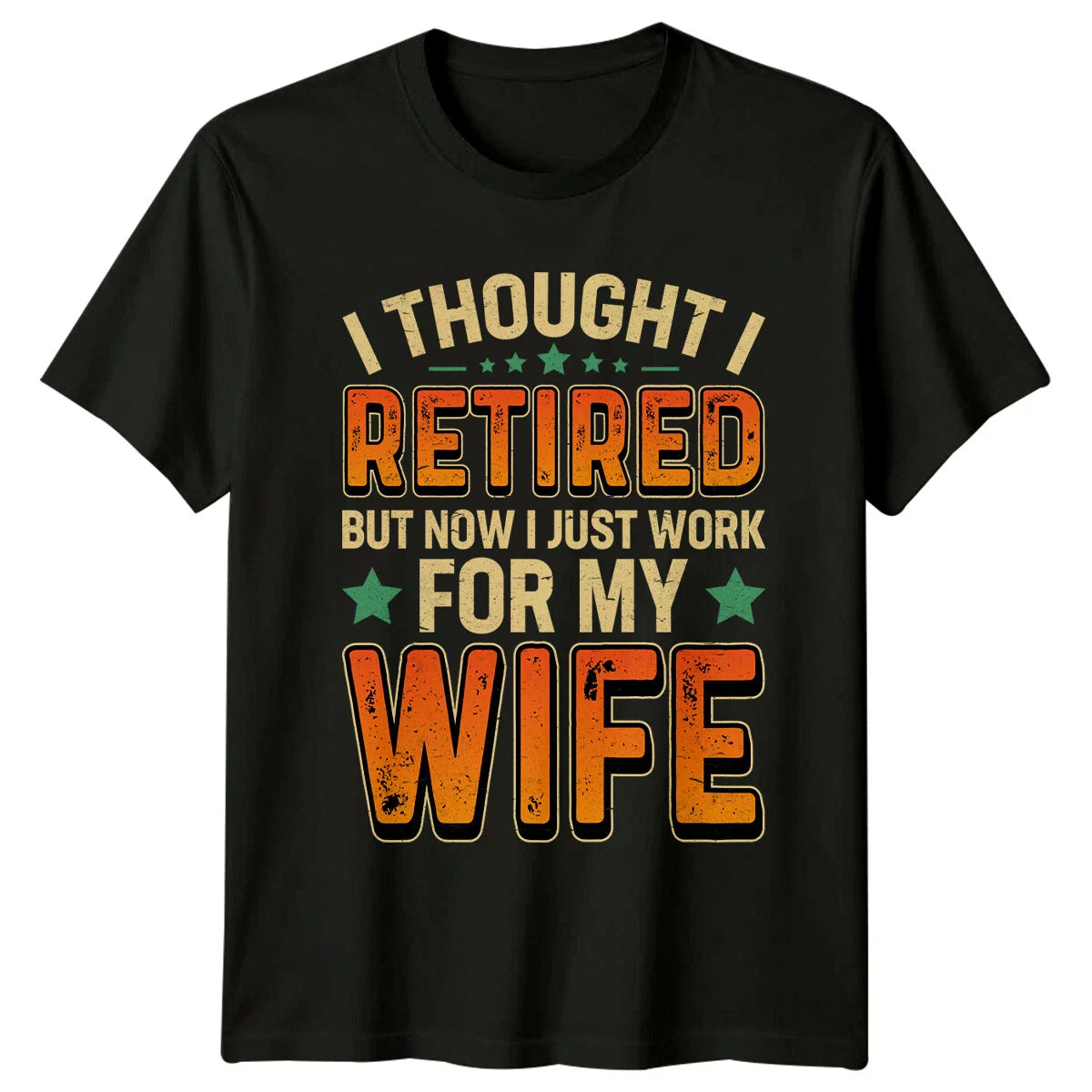 Retired Work For Wife Graphic Novelty Retirement T-Shirt