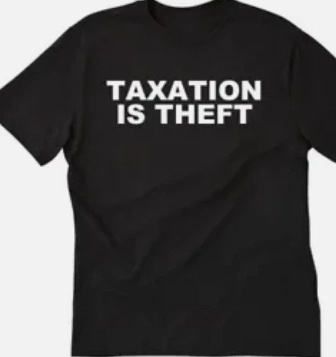 Taxation is Theft Funny T shirt or long sleeve, Hoodie or tank top