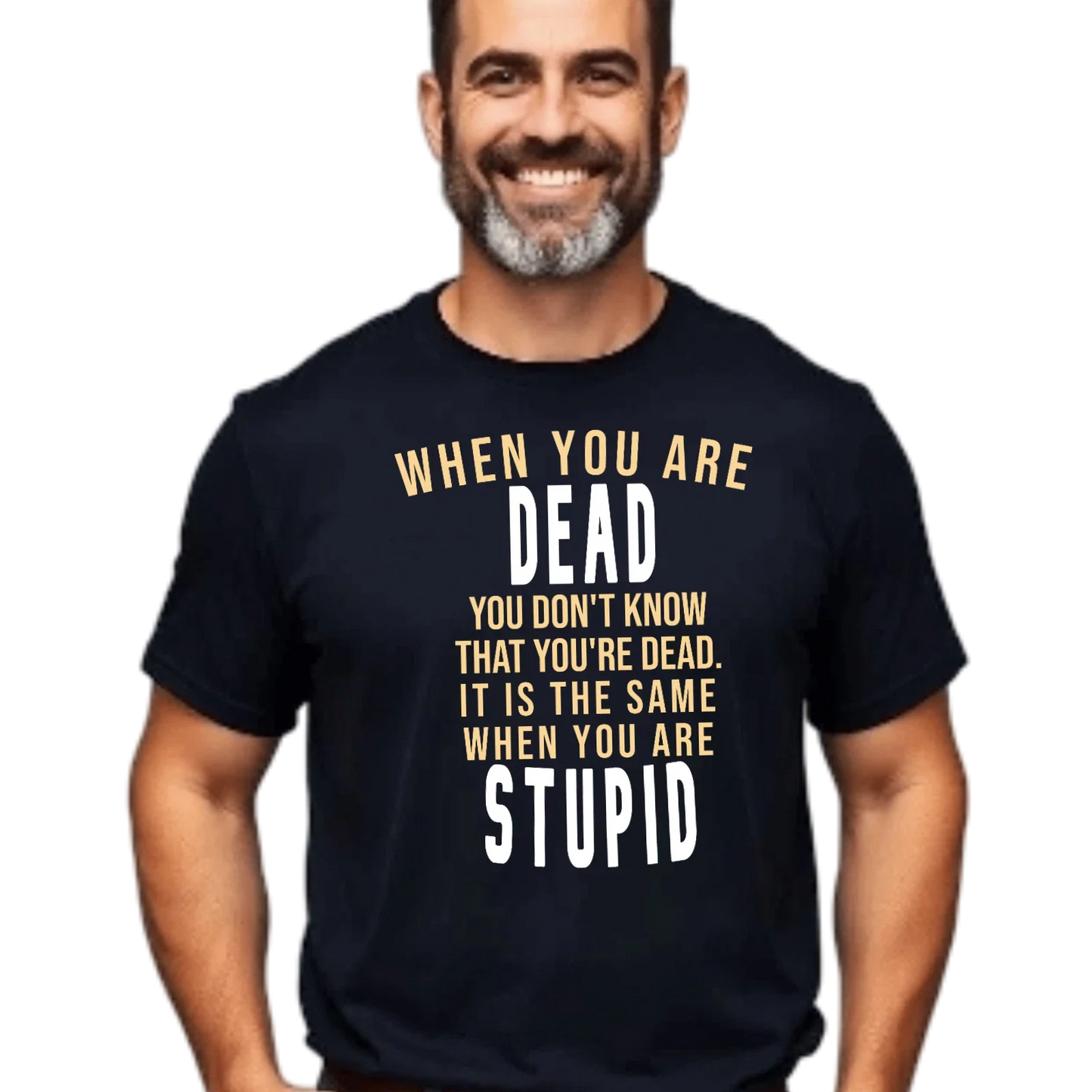 Funny Quote Unisex T-Shirt, Sarcastic Saying Tee, Humor Gift Shirt, Dead Stupid