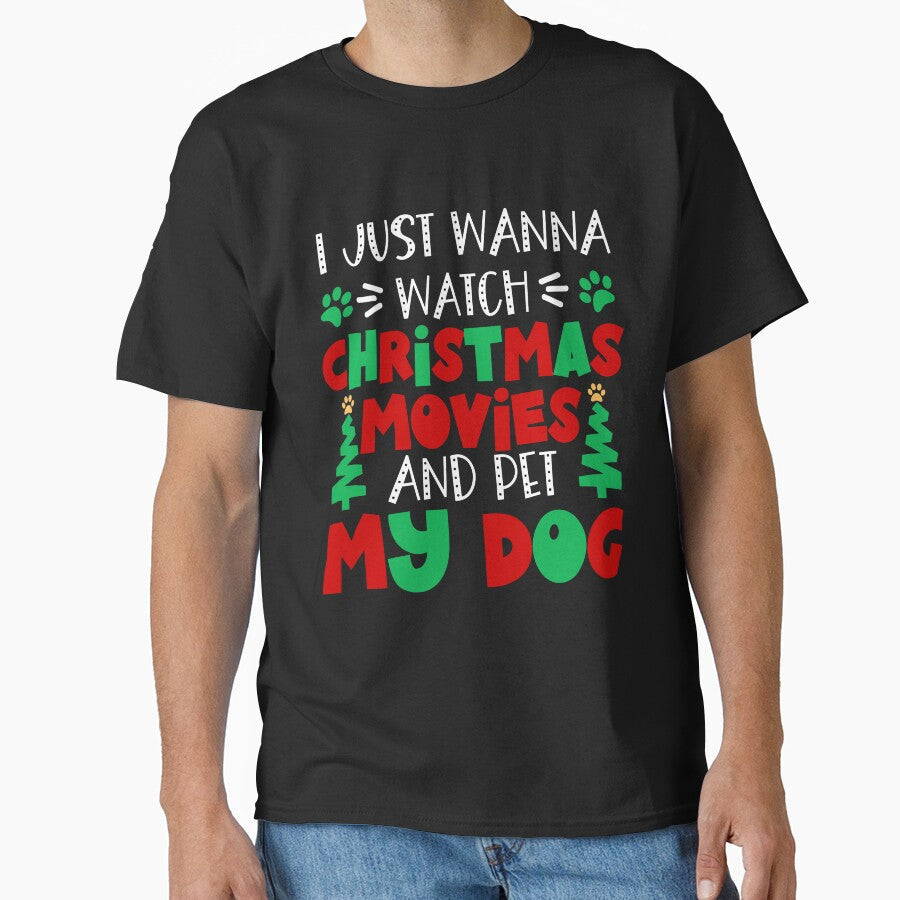 I Just Wanny Watch Christmas Movies and Pet My dog - Dog Lovers Christmas by Krysanthe