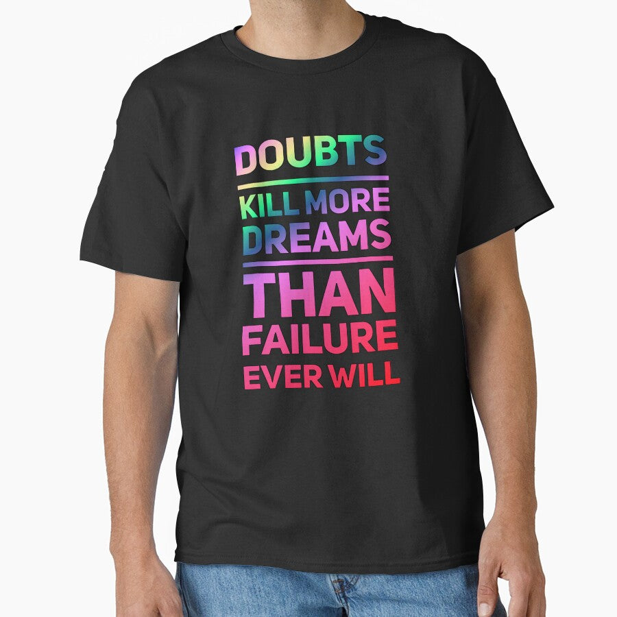 Doubt Kills More Dreams Than Failure Ever Will by madtoyman