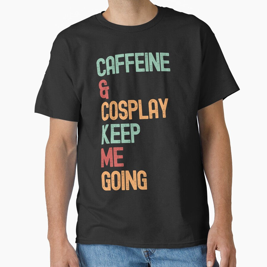caffeine & Cosplay funny slogan by DravensApparel