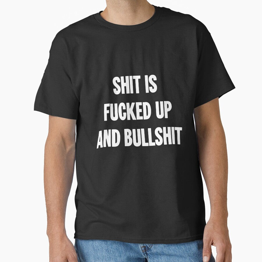 Shit Is Fucked Up and Bullshit by Good-Looking Corpse