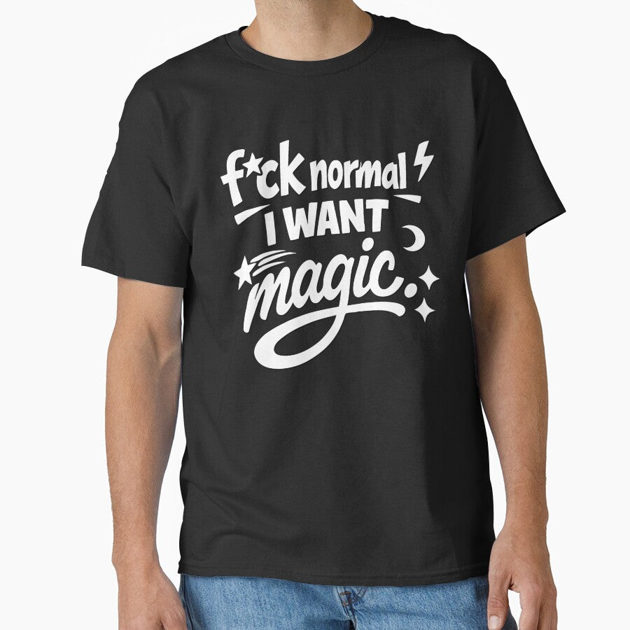 Fuck Normal I Want Magic by CreareAT