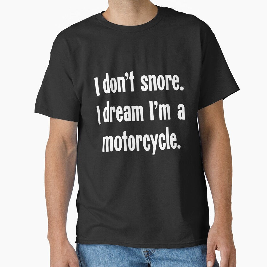 I Don't Snore. I Dream I'm A Motorcycle. by Good-Looking Corpse